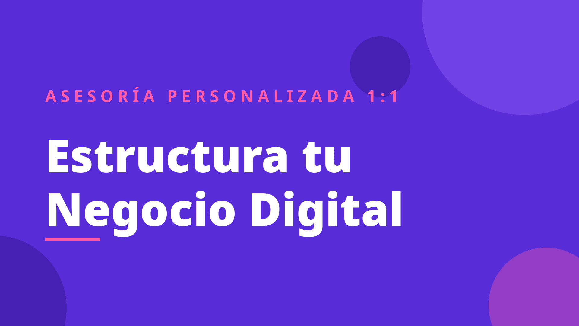 Asesoría 1:1 — Estructura tu Negocio Digital