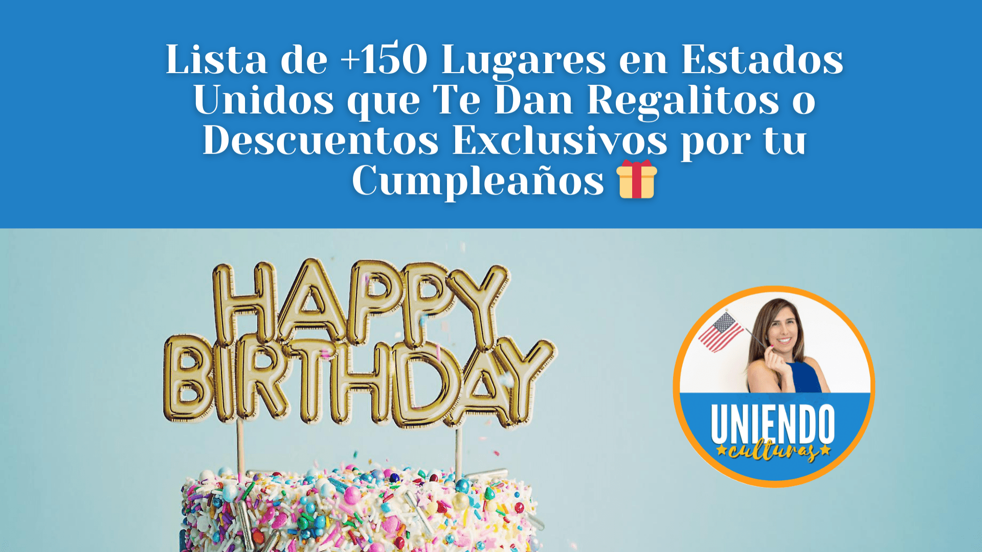 GRATIS: +150 Sorpresas por tu Cumple en USA