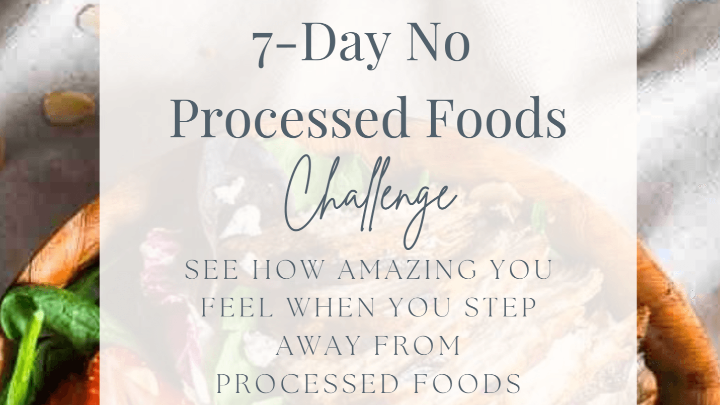 Get My 7-Day No Processed Food Challenge Now!