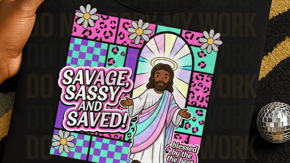 Savage, Sassy & Saved digital design.