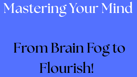 Mastering Your Mind; All Ages