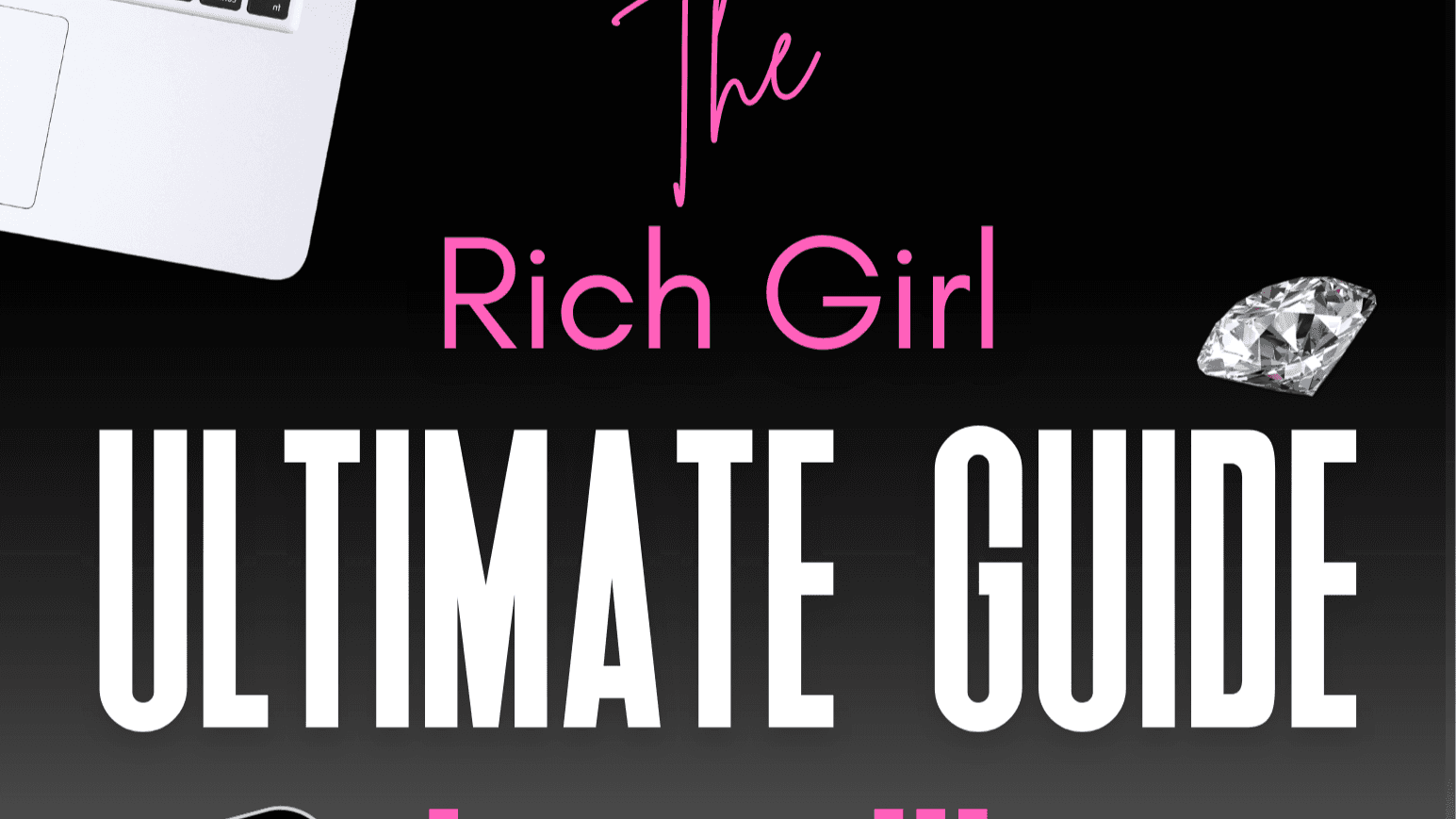 The Rich Girl Ultimate Guide To Wealth