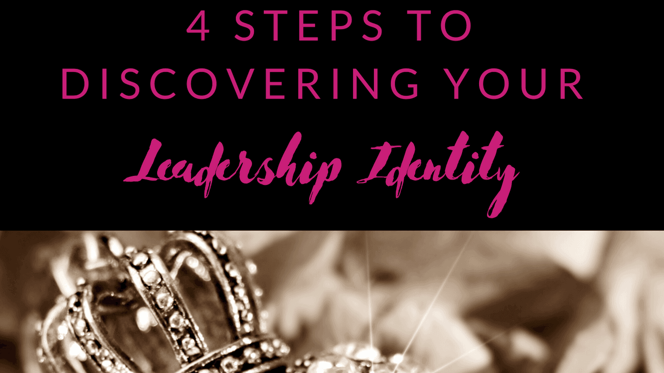 4 Steps To Discovering Your Leadership Identity