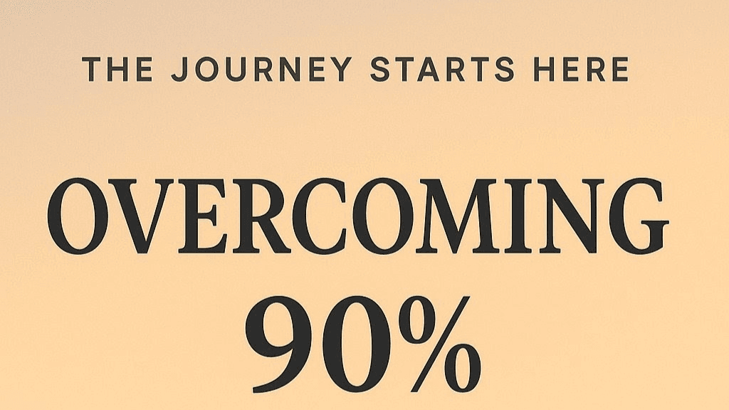 Overcoming 90% - Turning Almost Into Accomplished