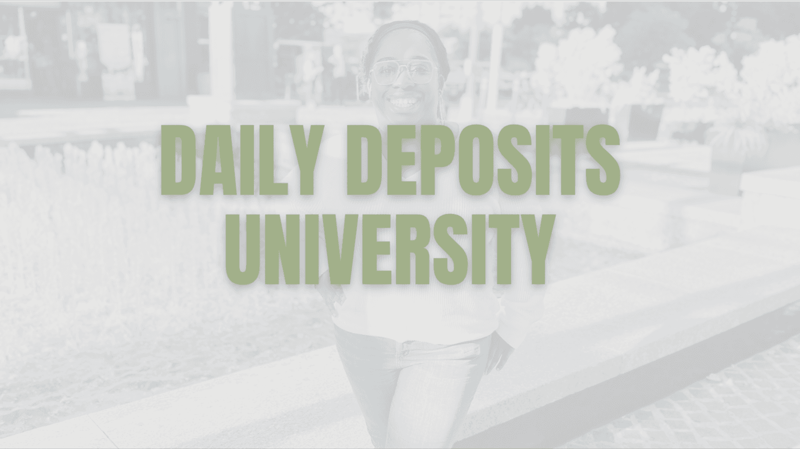 Daily Deposits University
