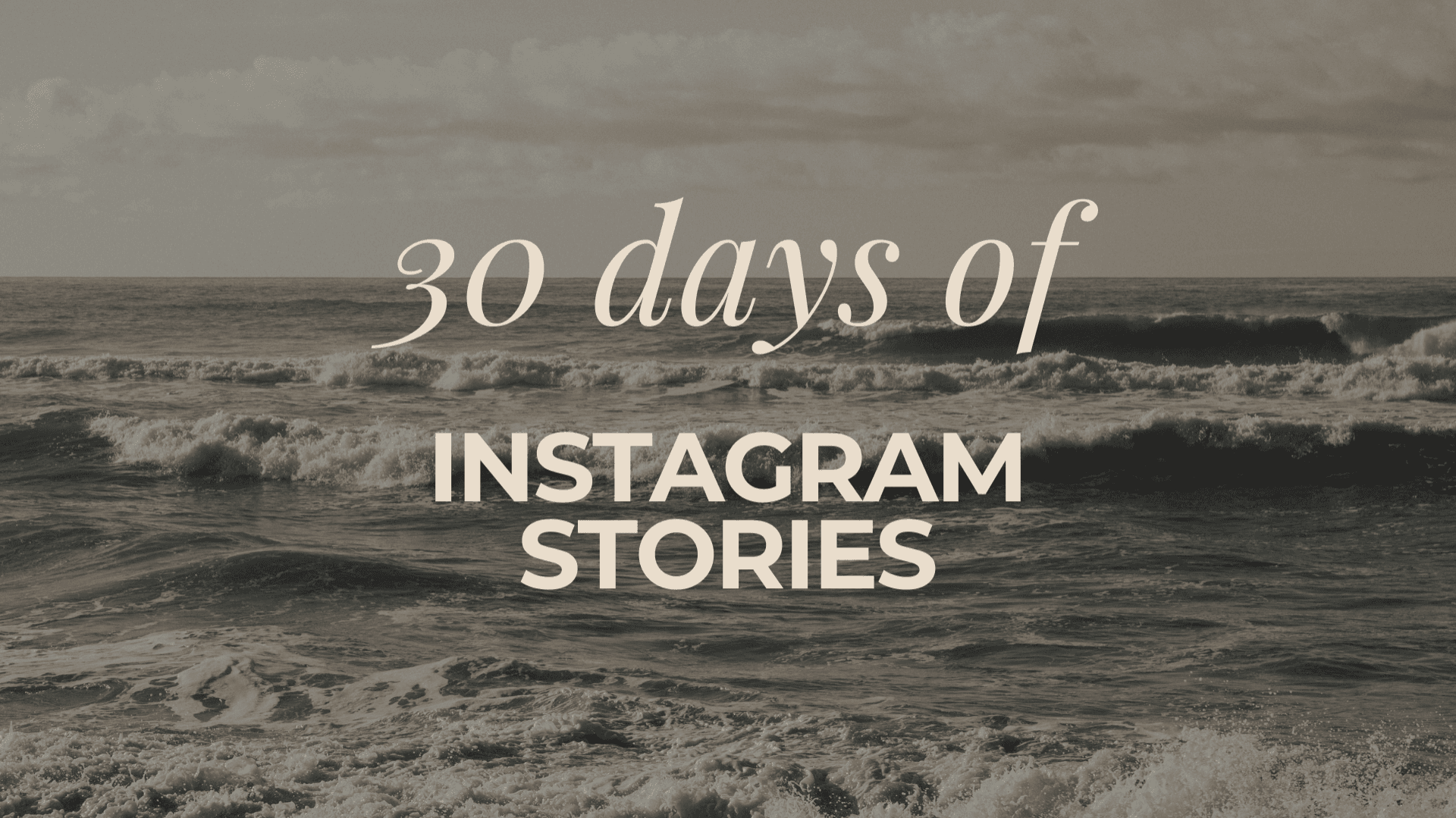 30 days of Instagram Stories