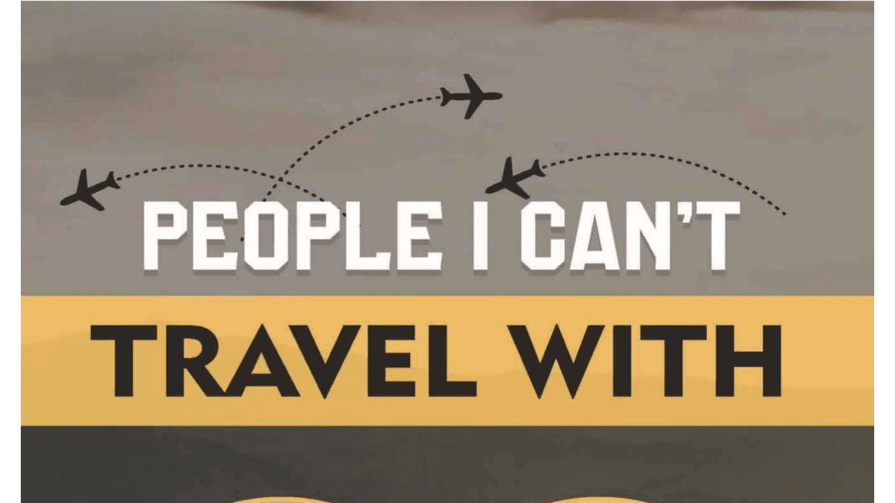 PEOPLE I CAN'T TRAVEL WITH