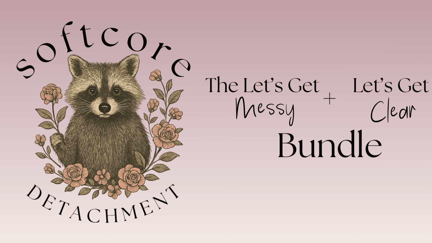 Let's Get Clear + Let's Get Messy: The Bundle