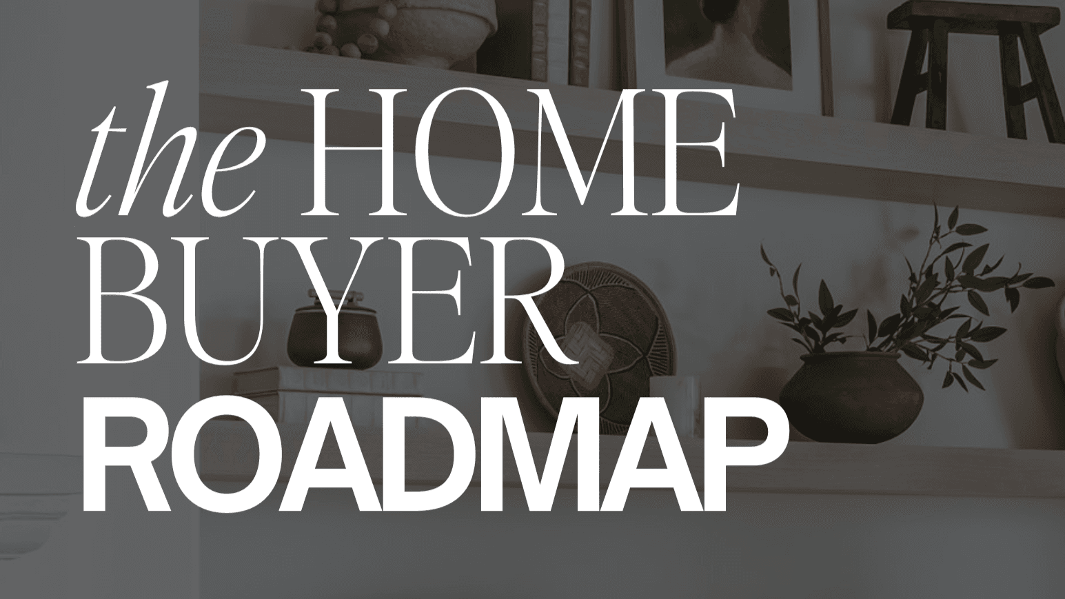 Get My Home Buyer Roadmap for Free!