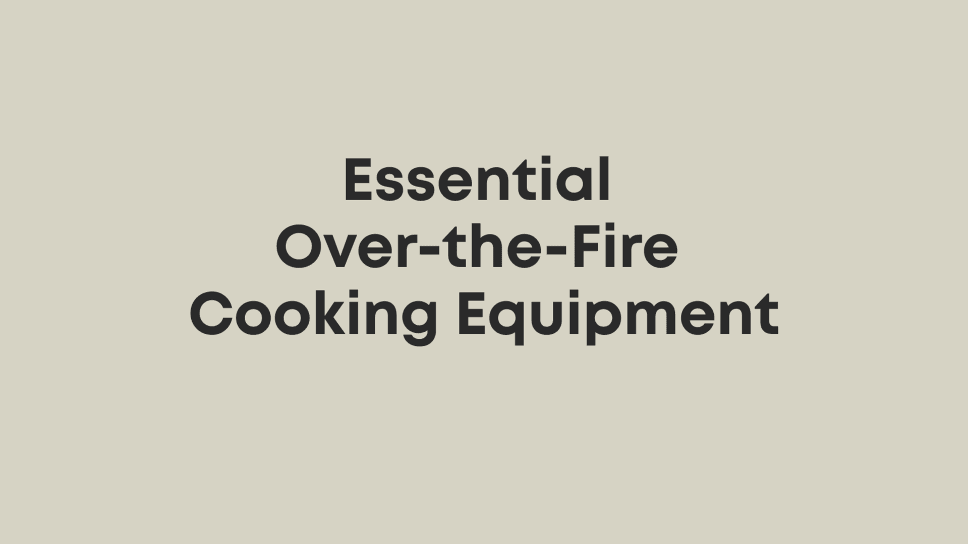 Essential Over-the-Fire Cooking Equipment