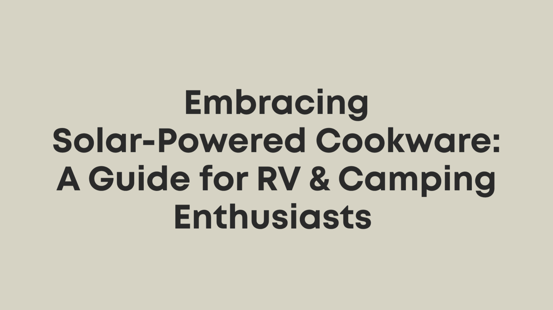 Embracing Solar-Powered Cookware