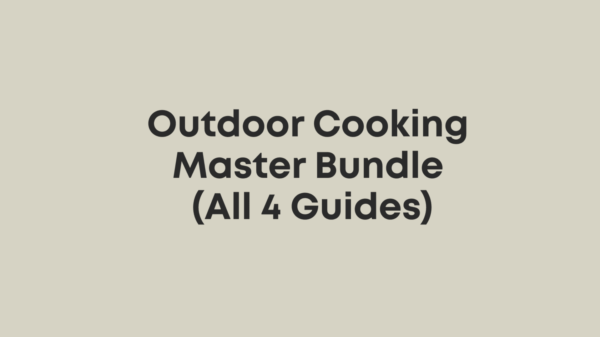Outdoor Cooking Master Bundle (All 4 Guides)