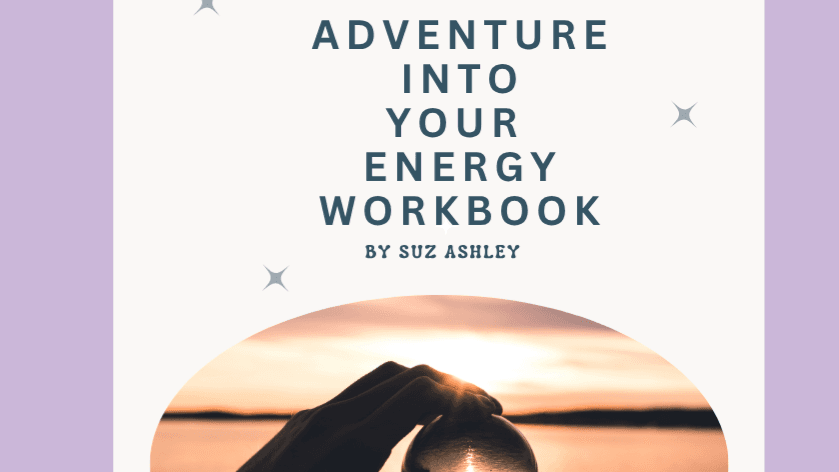 Adventure Into Your Energy Workbook