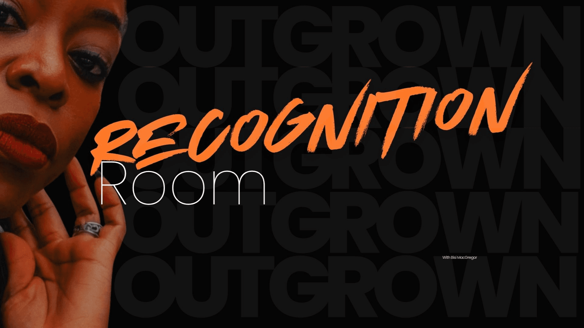 OUTGROWN: Recognition Room