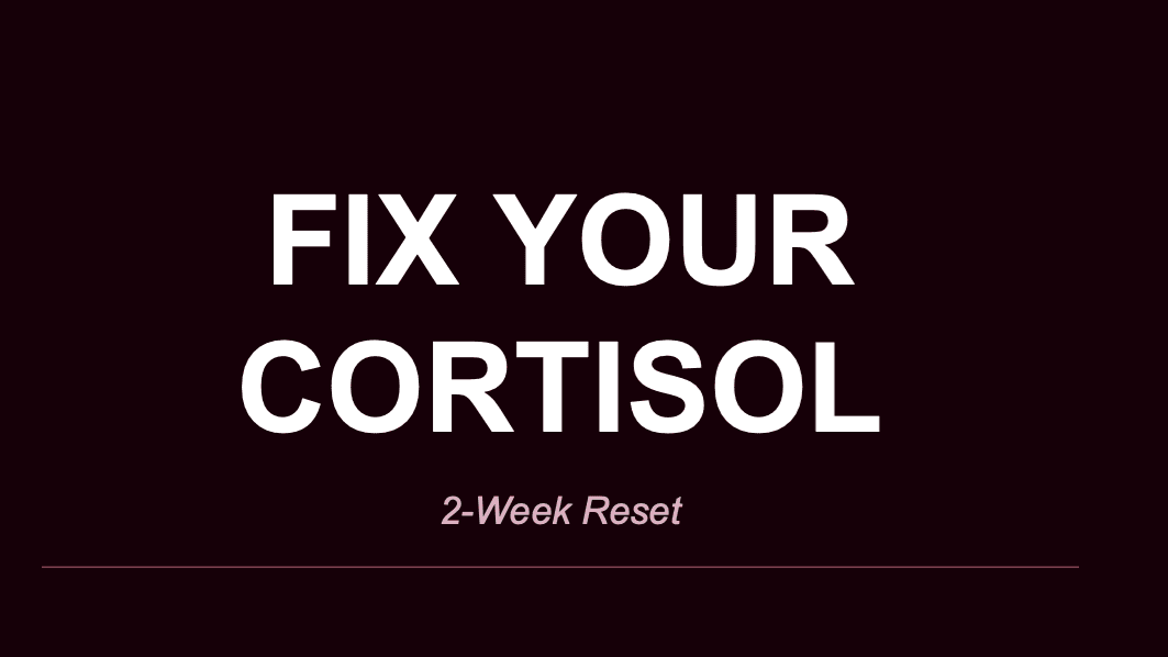 FIX YOUR CORTISOL