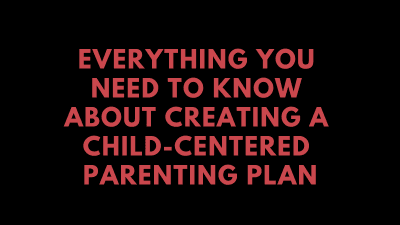 Course: Creating a Child-Centered Parenting Plan
