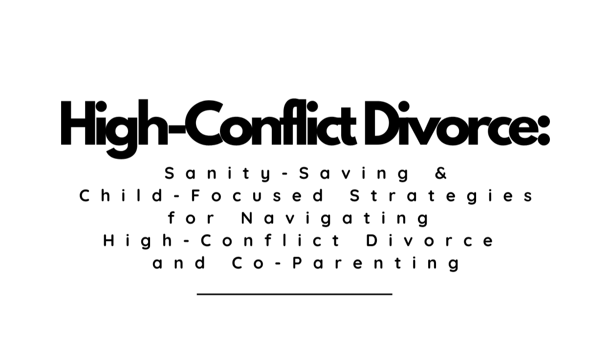 COURSE: Surviving High-Conflict Divorce Dynamics