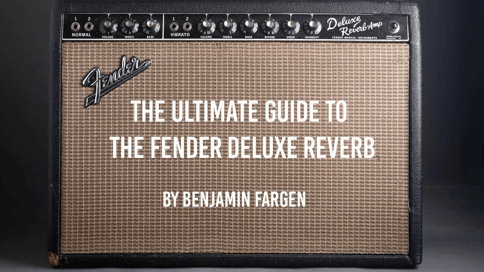 The Ultimate Guide to the Fender Deluxe Reverb