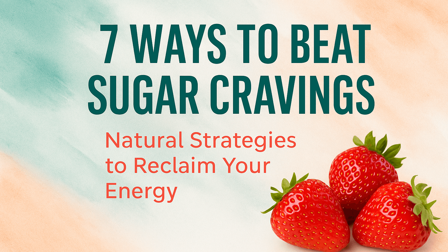 7 Ways to Beat Sugar Cravings
