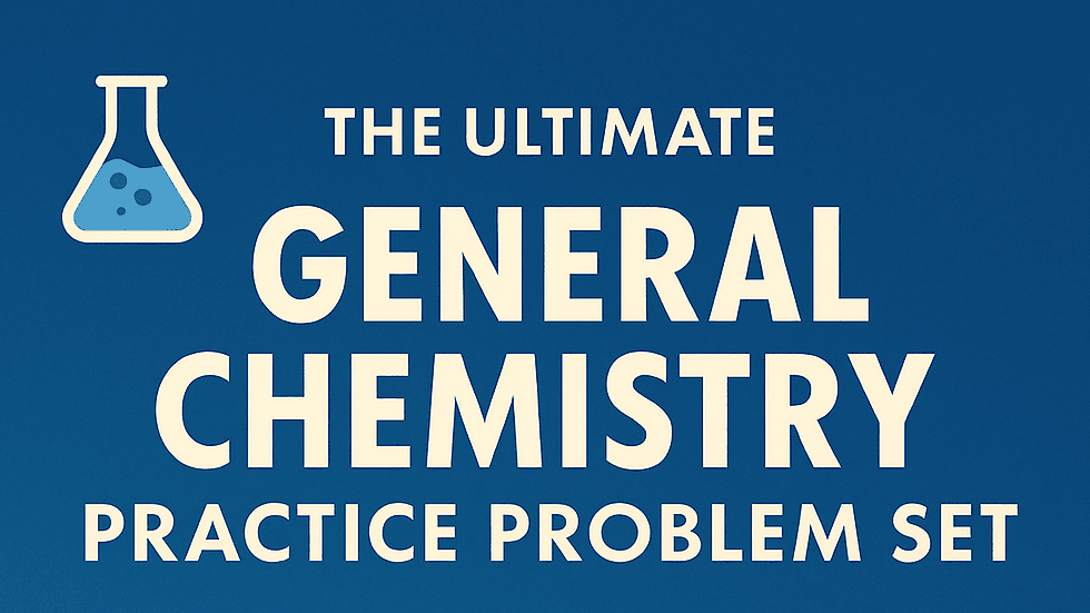 Ultimate General Chemistry Practice Problem Set