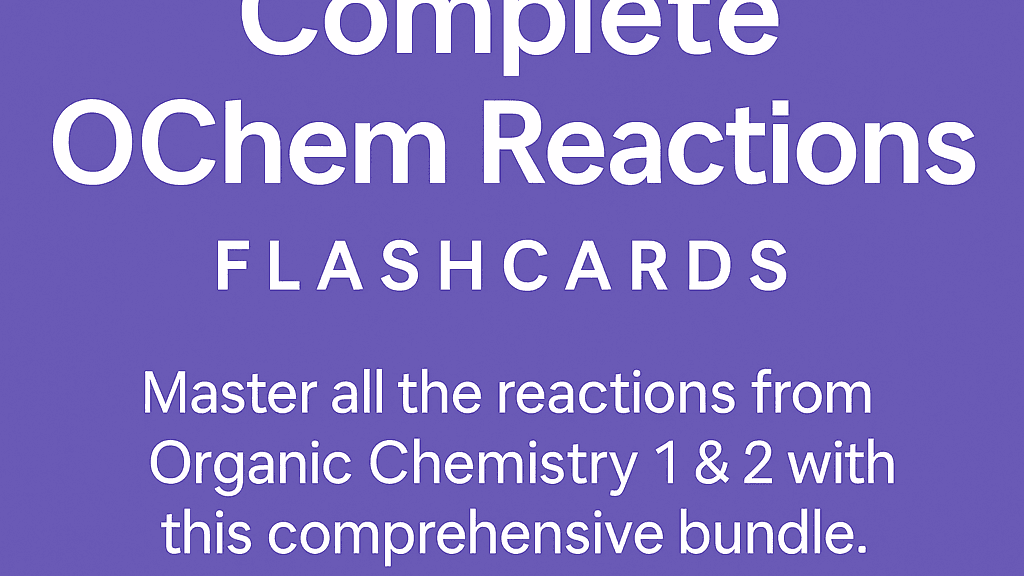 OChem 1 & 2: Full Reaction Flashcard Set