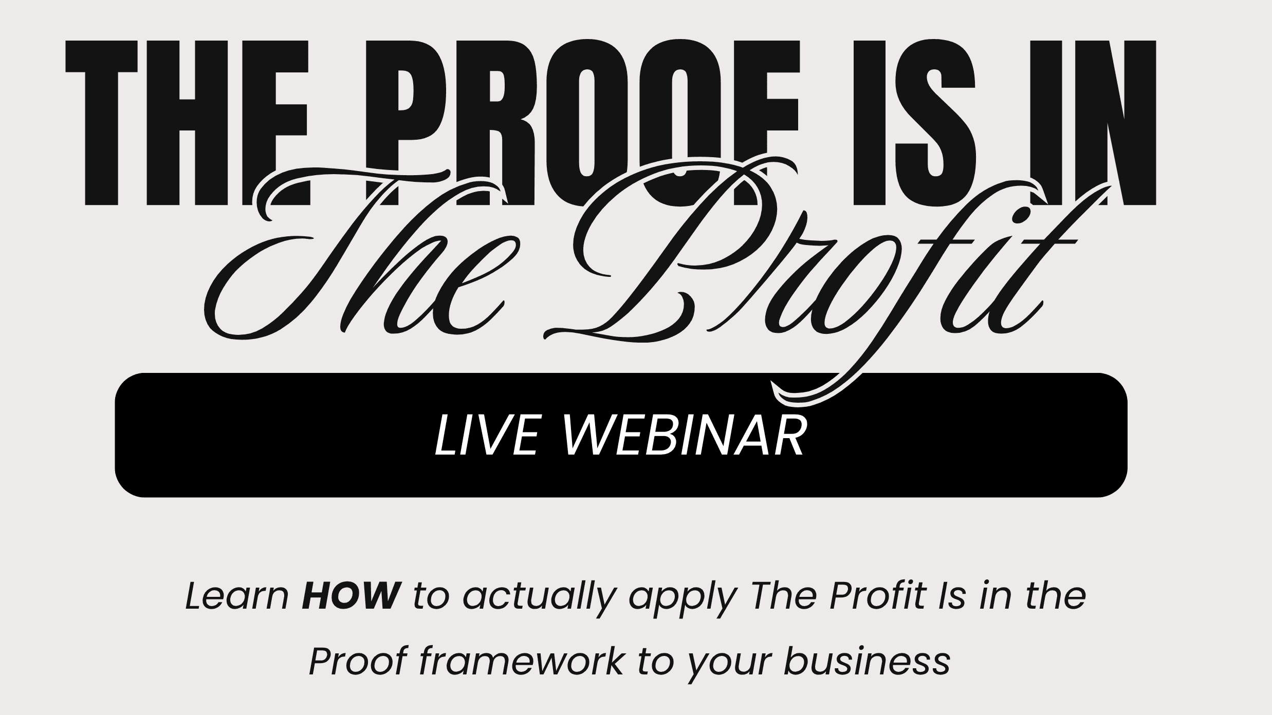 THE PROFIT IS IN THE PROOF (Live Webinar)