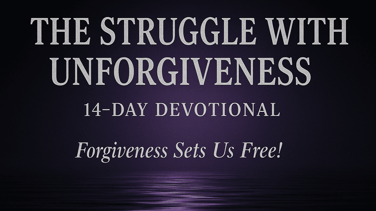 The Struggle With Unforgiveness