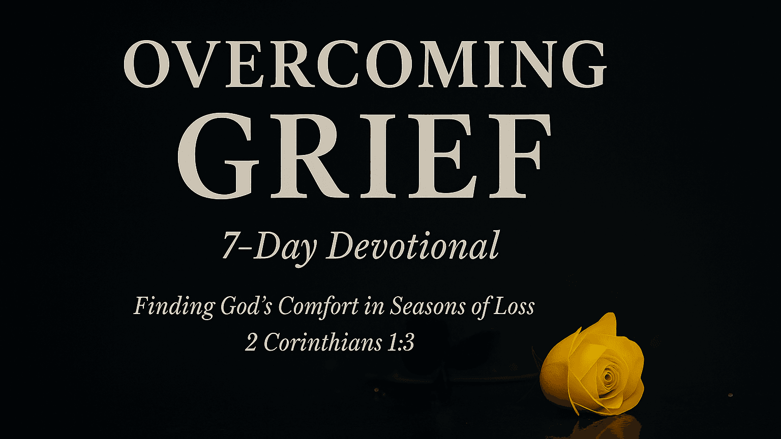 Overcoming Grief: A 7-Day Devotional