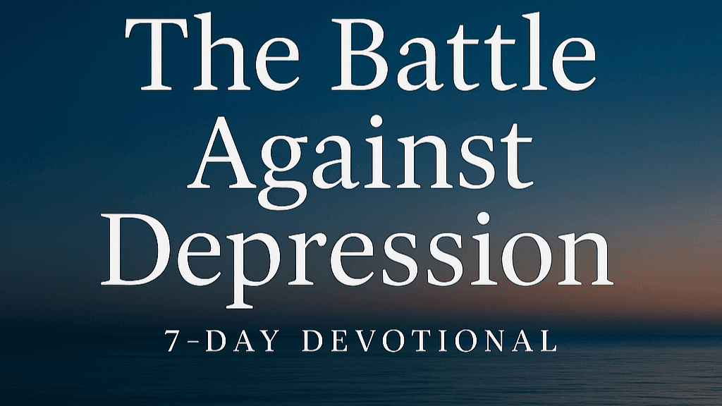 The Battle Against Depression 7-Day Devotional