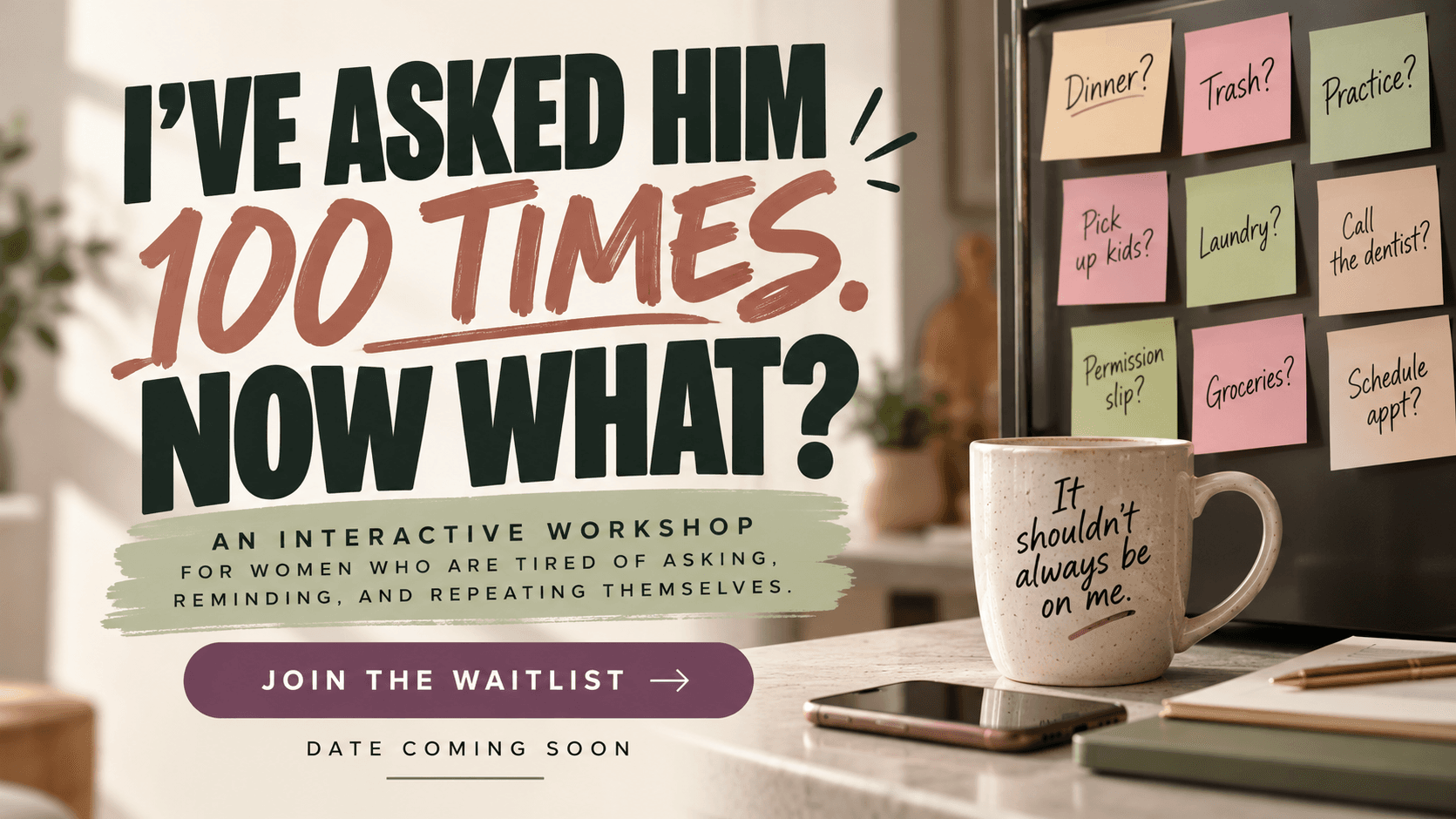 I’ve Asked Him 100 Times! | Workshop Waitlist