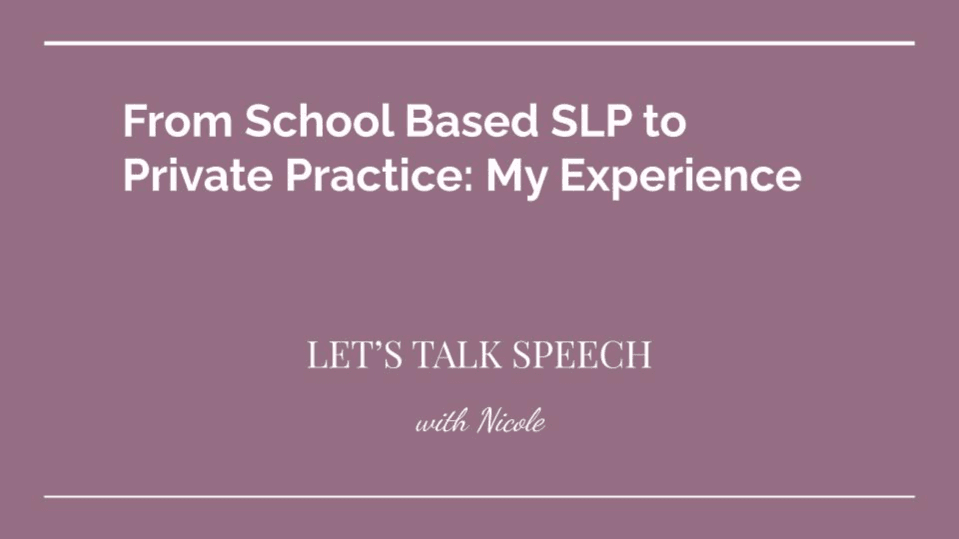 From School Based SLP to Private Practice: My Exp