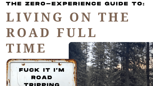 ZERO-EXPERIENCE GUIDE TO FULL-TIME ROAD LIFE
