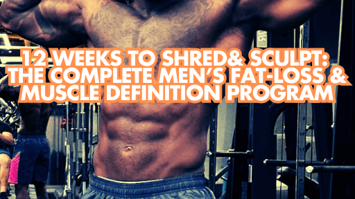 Shred & Sculpt: 12-Week Men’s Fitness Program