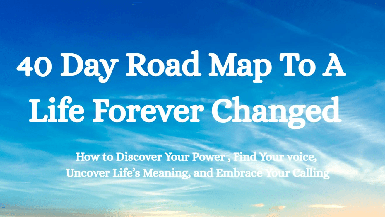 40 Day Road Map To A Life Forever Changed