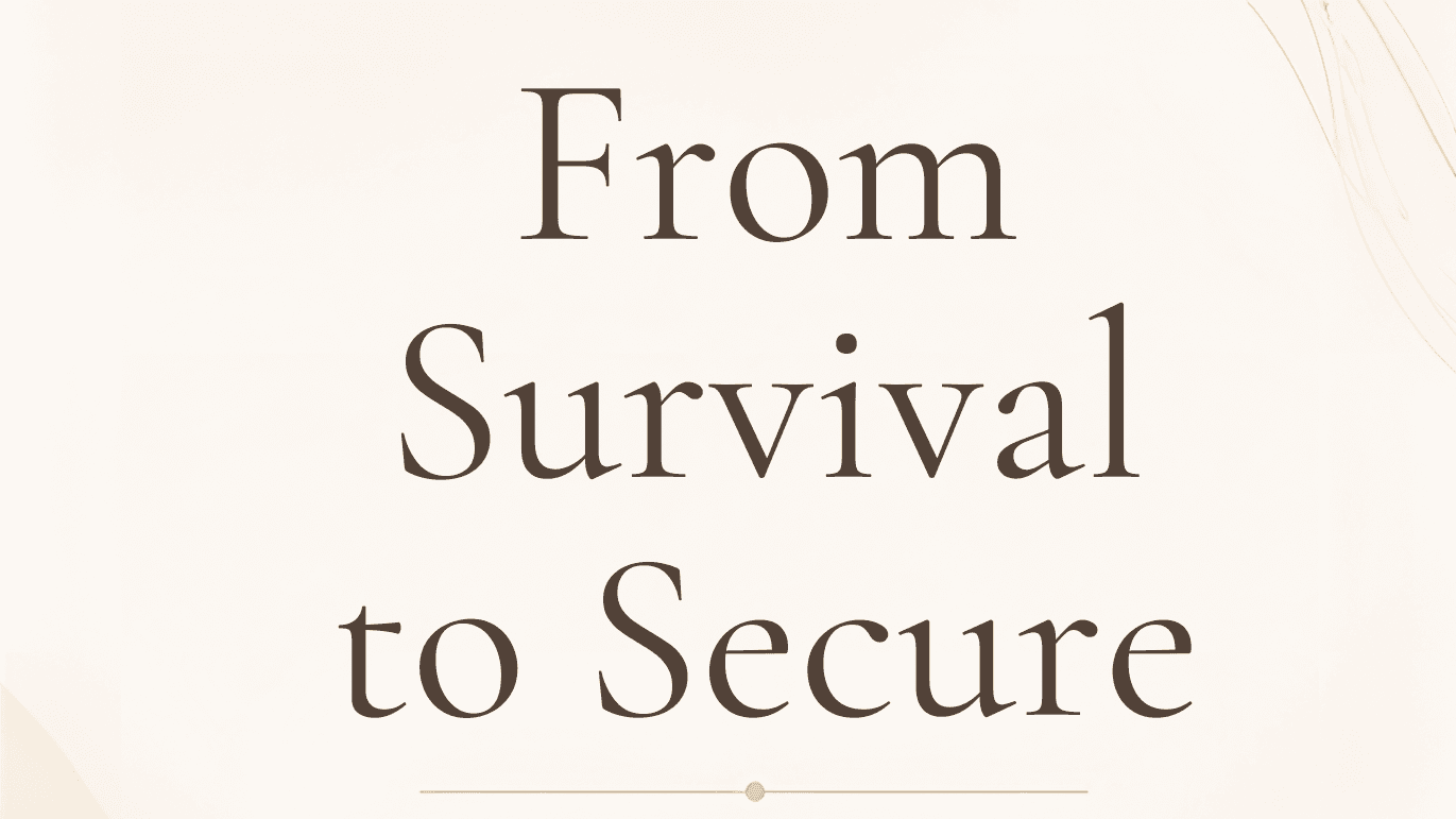From Survival to Secure
