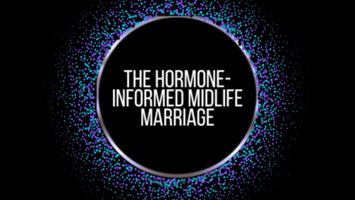 The Hormone-Informed Midlife Marriage course