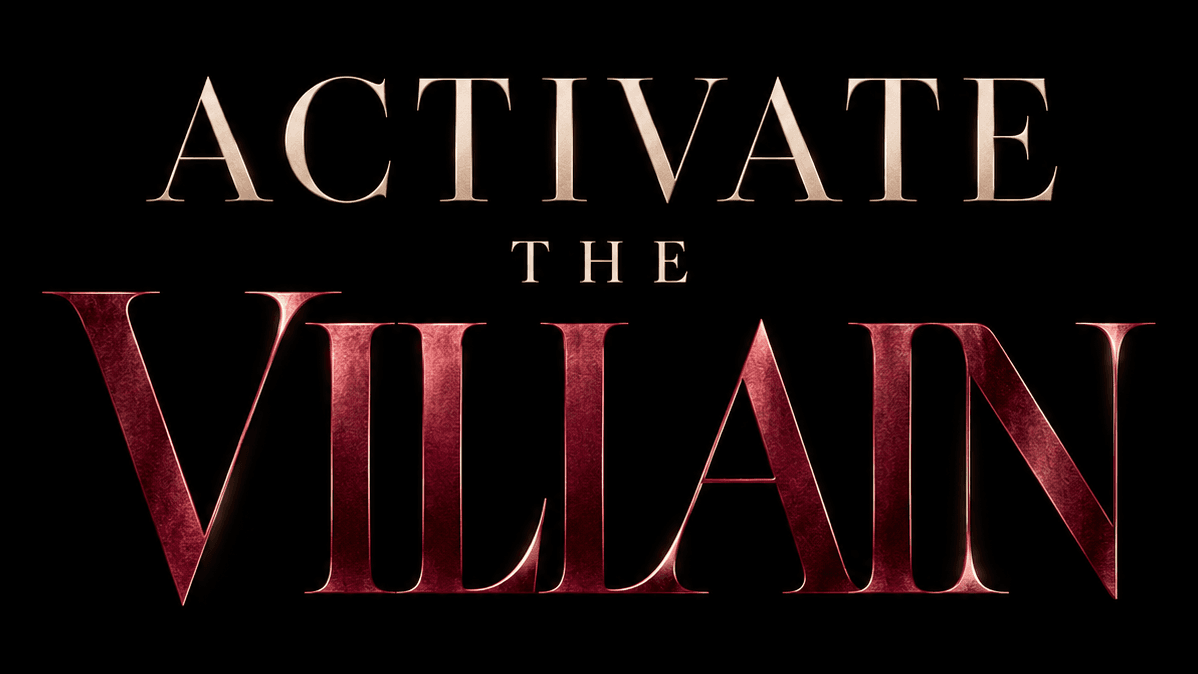 ACTIVATE THE VILLAIN