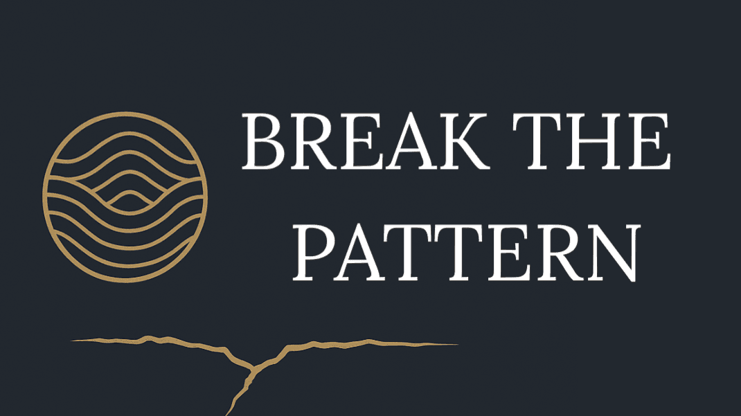 BREAK THE PATTERN
