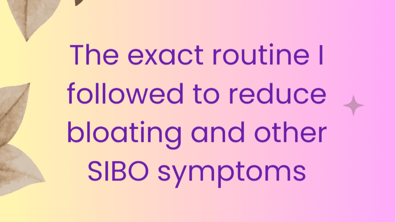 The Routine That Reduced My SIBO Bloating