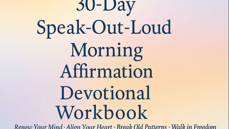 Speak-Out-Loud Morning Affirmation Devotional Work