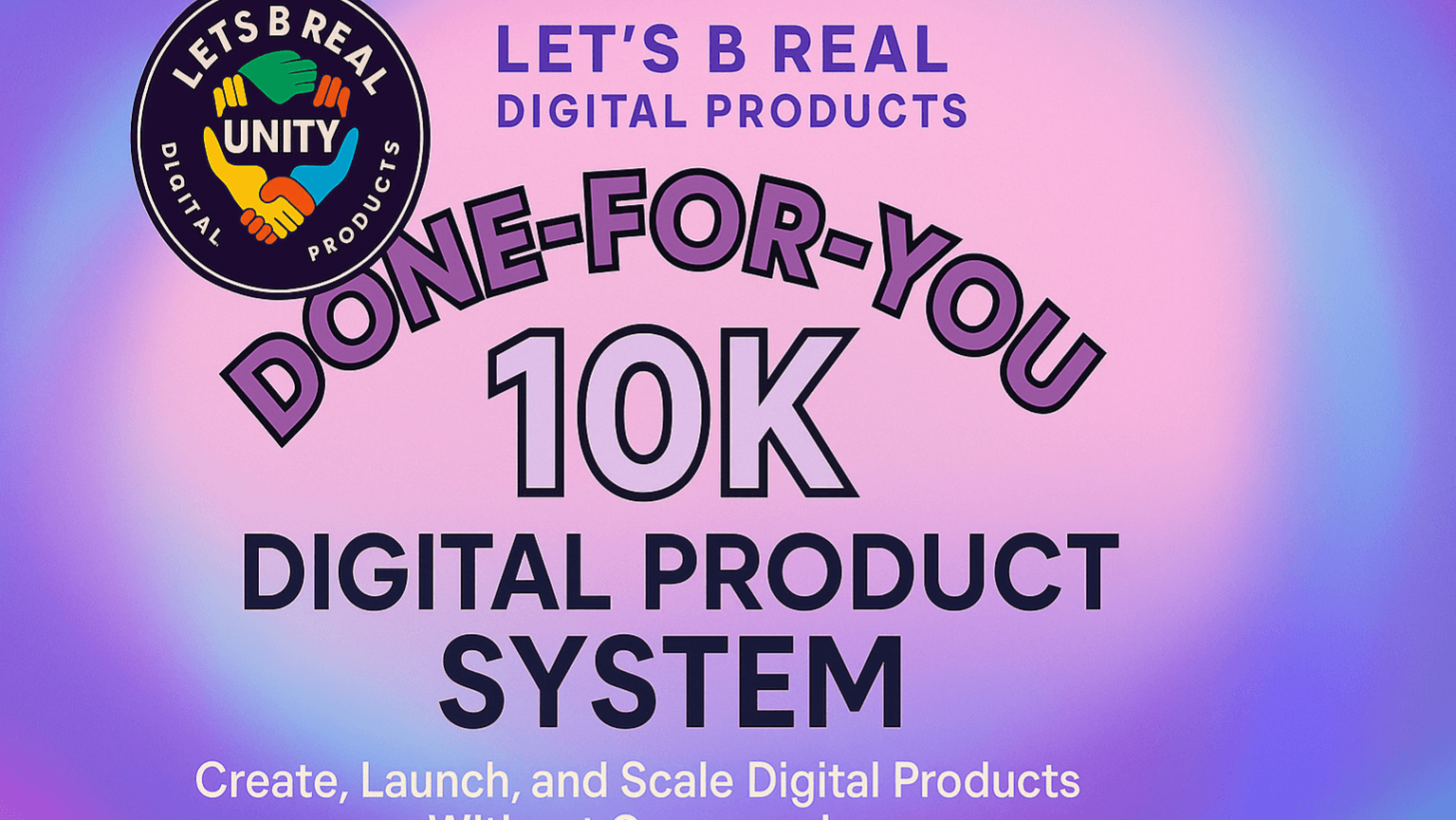 DONE-FOR-YOU 10K DIGITAL PRODUCT SYSTEM
