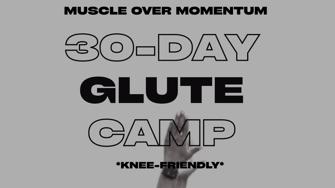 Muscle Over Momentum: 30 Day Glute Camp🍑🍑