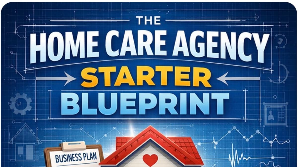 The Home Care Agency Starter Blueprint