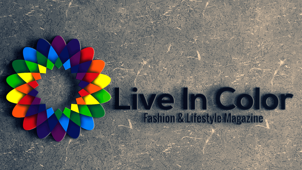 LIVE IN COLOR FASHION & LIFESTYLE MAGAZINE | ENT