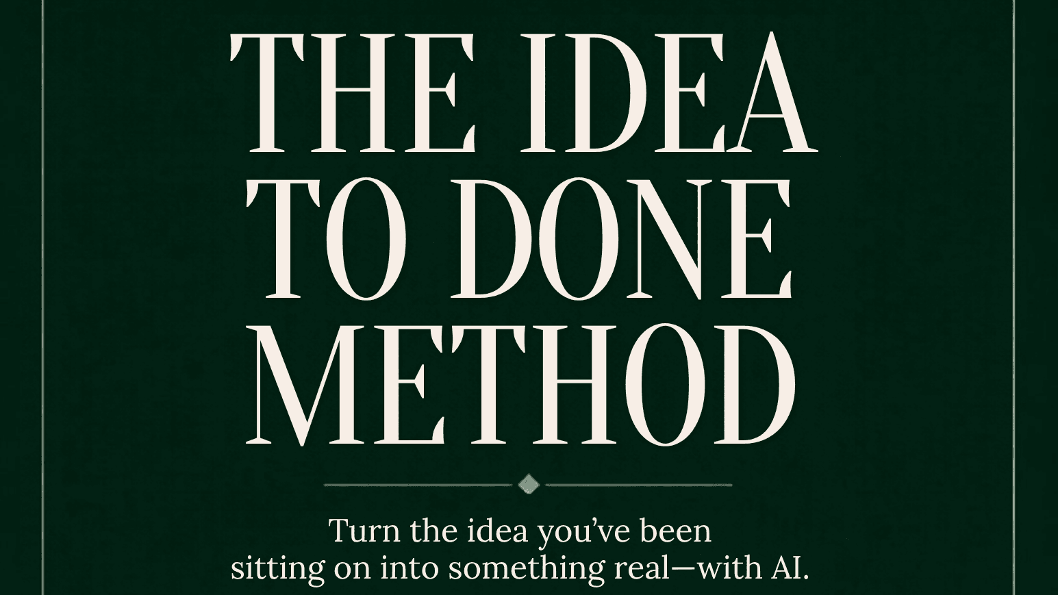 The Idea to Done Method