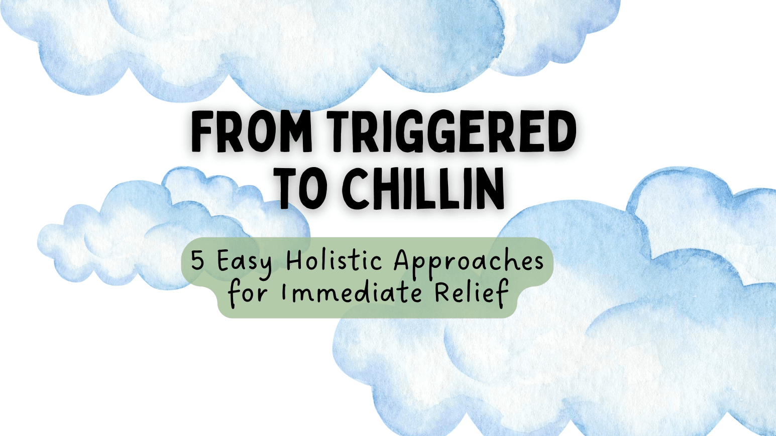 Triggered to Chillin: A Holistic Guide for Calm