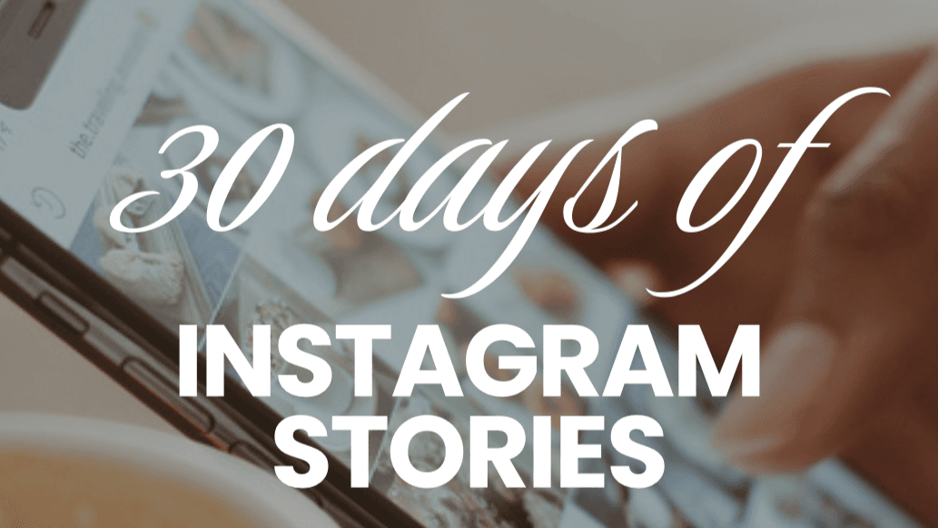 30 days of Instagram Stories