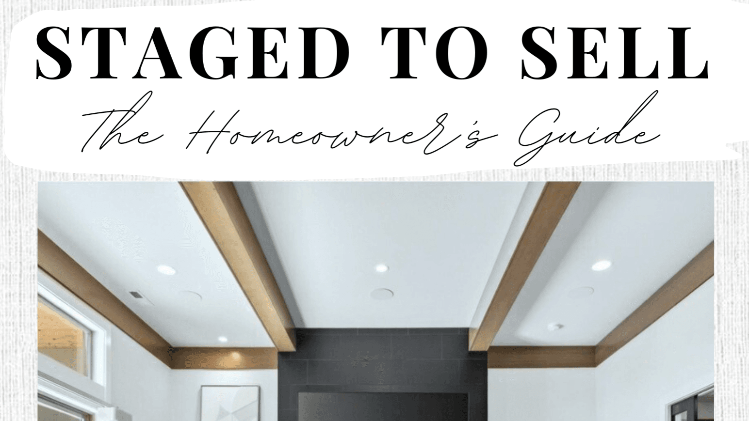 Staged to Sell- The Homeowners Guide
