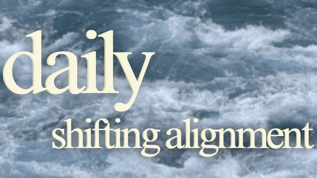 Daily Shifting Alignment Meditation
