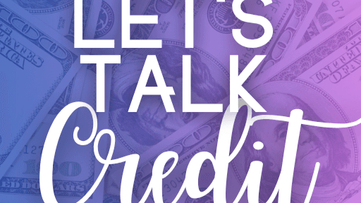 Let's Talk Credit: The Credit Blueprint
